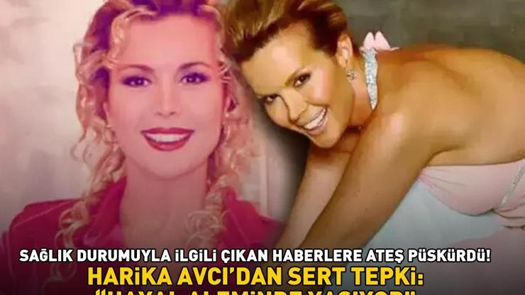 Harika Avcıdan sert tepki Sağlık durumuyla ilgili çıkan haberlere ateş püskürdü HAYAL ALEMİNDE YAŞIYOR