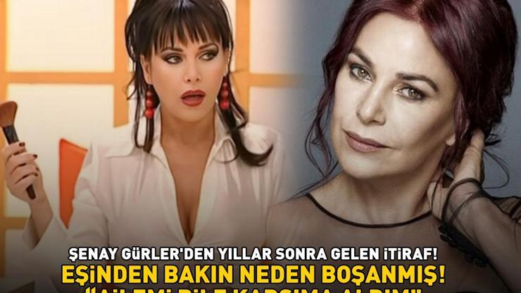 AVRUPA YAKASININ FATOŞU ŞENAY GÜRLERDEN BOMBA İTİRAF Eşinden bakın neden boşanmış