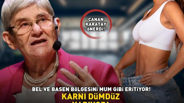 PROF. DR. CANAN KARATAY ÖNERDİ Bel ve basen bölgesindeki yağları cayır cayır yakıyor, karnı dümdüz yapıyor