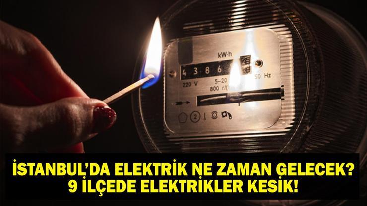 9 İLÇEDE ELEKTRİKLER YOK İSTANBUL ELEKTRİK KESİNTİSİ: 18 Mayıs İstanbulda Elektrikler Ne Zaman Gelecek BEDAŞ - AYEDAŞ Elektrik Kesintisi Sorgulama