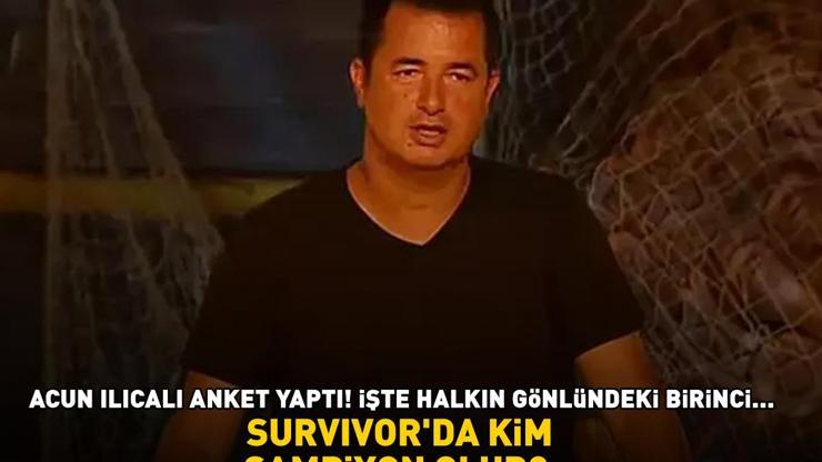 SURVIVORDA KİM ŞAMPİYON OLUR Acun Ilıcalı sordu, milyonlar oylamaya katıldı İşte halkın gönlündeki birinci...