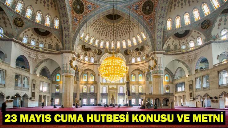 23 MAYIS 2025 CUMA HUTBESİ KONUSU VE METNİ: Bu hafta Cuma hutbesi konusu ne