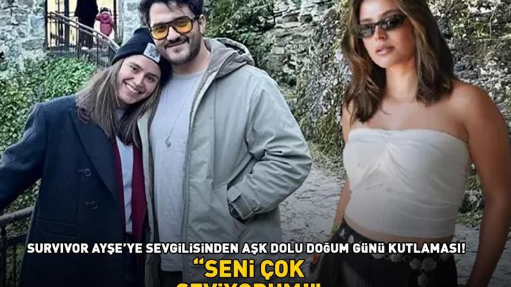 Survivor Ayşeye sevgilisinden aşk dolu doğum günü kutlaması: SENİ ÇOK SEVİYORUM