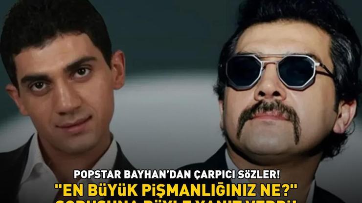 ÇARPICI SÖZLER Popstar Bayhan En büyük pişmanlığınız ne sorusuna bakın ne yanıt verdi