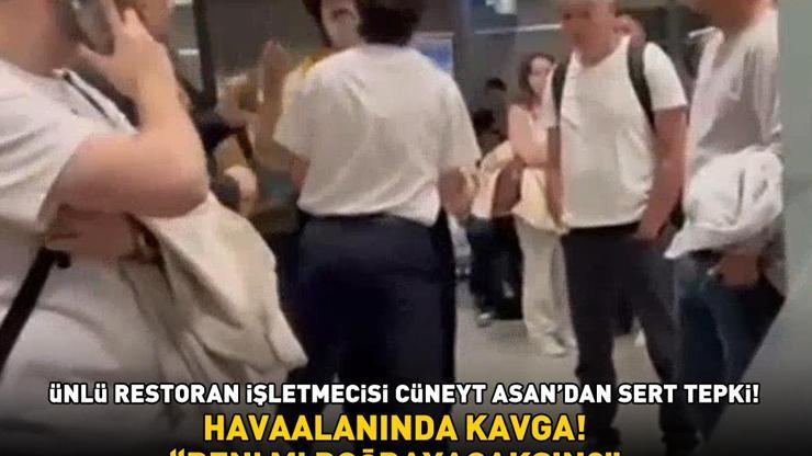 HAVAALANINDA KAVGA Ünlü restoran işletmecisi Cüneyt Asandan sert tepki: Beni mi doğrayacaksın