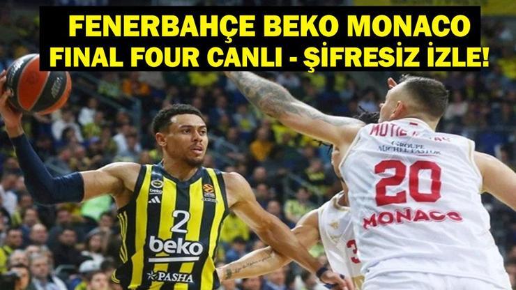 FENERBAHÇE MONACO CANLI İZLE| Final Four Finali Fenerbahçe Beko Monaco Canlı İzle EuroLeague Şampiyonu Kim Olacak Temsilcimiz Kupa İçin Sahada