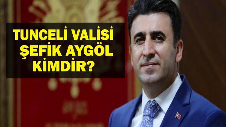 ŞEFİK AYGÖL KİMDİR Yeni Tunceli Valisi Şefik Aygöl Kaç Yaşında, Nereli Bülent Tekbıyıkoğlunun Yerine Atandı
