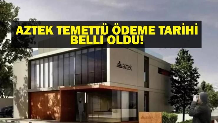 BAŞLIYOR| AZTEK TEMETTÜ ÖDEMESİ: Bugün AZTEK Temettü Ödemesi Yapılacak Mı Ne Zaman Yapılacak AZTEK Temettü Ödeme Tarihi ve Hisse Yorumları