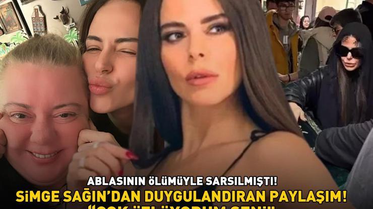 Ablasının ölümüyle sarsılmıştı Simge Sağından yürek burkan paylaşım: ÇOK ÖZLÜYORUM SENİ