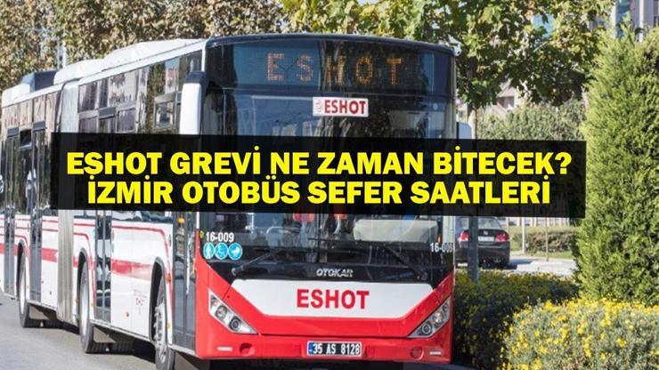 İZMİR ESHOT GREV: ESHOT Grevi Bitti Mi İzmir ESHOT Grevinde Anlaşma Sağlandı İzban Grevde Mi İzmir Otobüs Seferleri Durumu