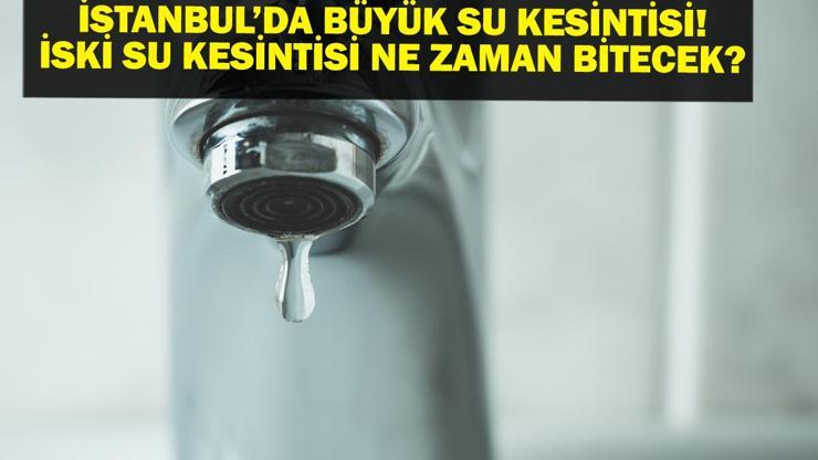 10 SAATTİR SULAR KESİK İSKİ Su Kesintisi: İstanbulda Sular Ne Zaman Gelecek Sarıyerde İSKİ Su Kesintisi Ne Zaman Bitecek Fatih, Üsküdar, Kadıköy Su Kesintisi Ne Zaman Bitecek