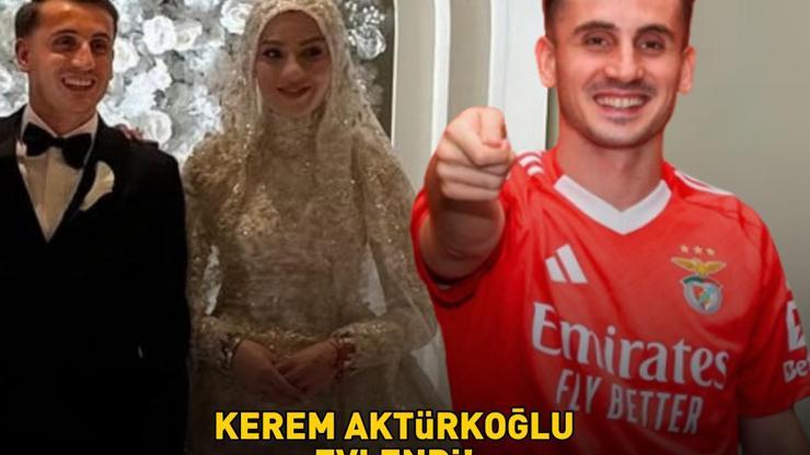 Benficanın yıldızı Kerem Aktürkoğlu, nişanlısı Ceren Azak ile evlendi ÜNLÜ FUTBOLCUNUN MUTLU GÜNÜ