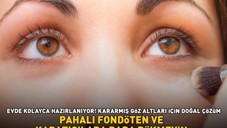 Pahalı fondöten ve kapatıcılara para dökmeyin Kararmış göz altları için doğal çözüm EVDE KOLAYCA HAZIRLANIYOR
