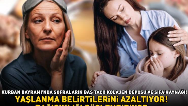KURBAN BAYRAMINDA SOFRALARIN BAŞ TACI Bağışıklığı güçlendiriyor, yaşlanma belirtilerini azaltıyor Kolajen deposu ve şifa kaynağı