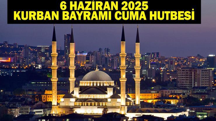 KURBAN BAYRAMI CUMA HUTBESİ: 6 Haziran cuma Hutbesi Konusu Ne Kurban Bayramı Cuma Hutbesinde Neler Var Diyanet İşleri Bu Haftanın Cuma Hutbesini Yayımladı