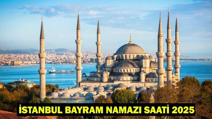 İSTANBULDA BAYRAM NAMAZI SAAT KAÇTA KILINACAK İstanbul Bayram Namazı Saati 2025 – Diyanet Kurban Bayramı Namazı Vakti