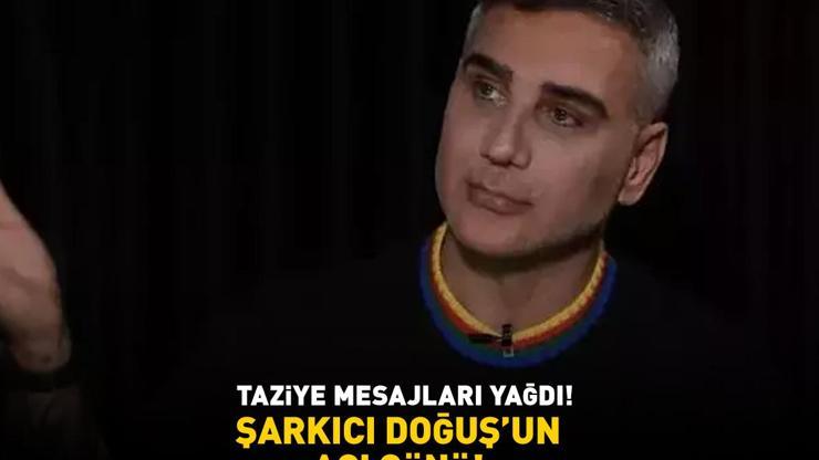 Şarkıcı Doğuşun acı günü Babamızı kaybettik