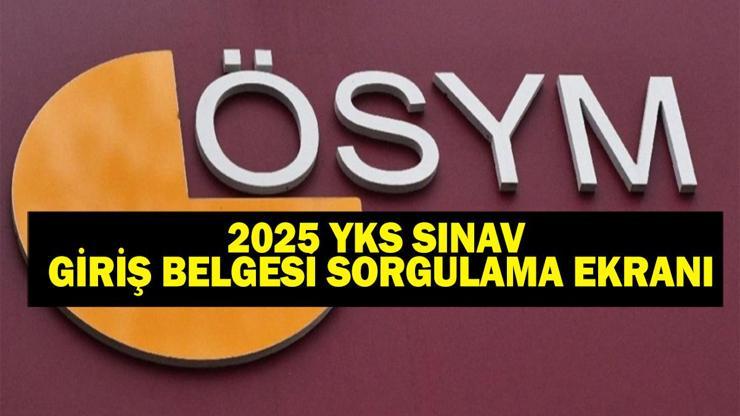 2025 YKS SINAV YERLERİ SORGULAMA: YKS Sınav Yerleri Açıklandı YKS Sınav Giriş Belgesi Nasıl Alınır