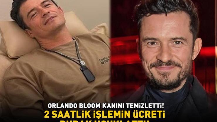 Hollywood yıldızı Orlando Bloom kanını temizletti 2 saatlik işlemin ücreti dudak uçuklattı