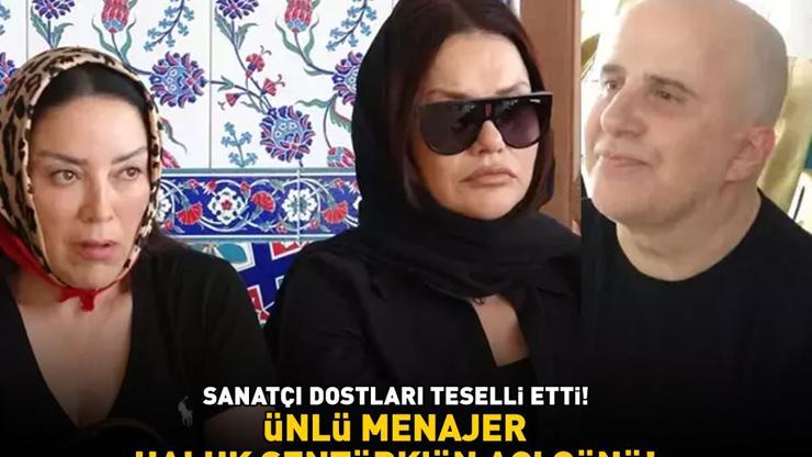 Ünlü menajer Haluk Şentürkün acı günü Sanatçı dostları cenazeye akın etti: Deniz Seki, Aşkın Nur Yengi, Rober Hatemo, Sinan Özen...