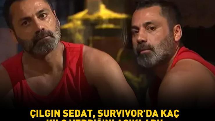 Çılgın Sedat, Survivorda kaç kilo verdiğini açıkladı Yarışmaya 84 kilo gittim ama...