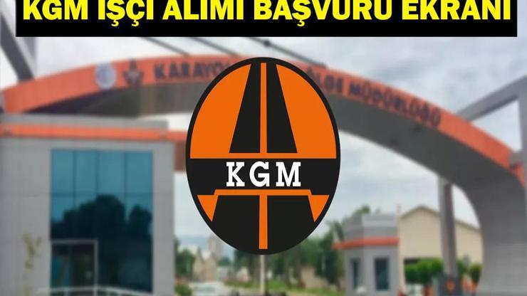 KGM İŞÇİ ALIMI BAŞVURUSU: Karayolları Genel Müdürlüğü (KGM) 43 İşçi alımı Başvurusu Ne Zaman, Nasıl Yapılır KGM 43 İşçi Başvuru Ekranı