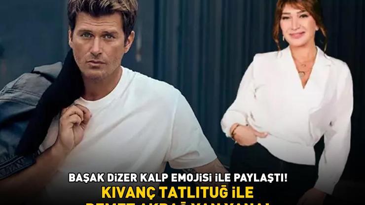 Kıvanç Tatlıtuğ ve Demet Akbağ yan yana Başak Dizer kalp emojisi ile paylaştı