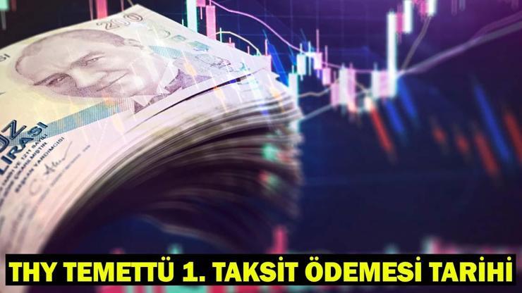 THY TEMETTÜ ÖDEMESİ NE ZAMAN 2025 THYAO hisse başı ne kadar ödeme yapacak THY temettü 1. taksit ödemesi tarihi