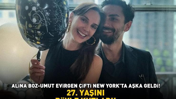 Alina Boz-Umut Evirgen çifti New Yorkta aşka geldi 27. YAŞINI BÖYLE KUTLADI