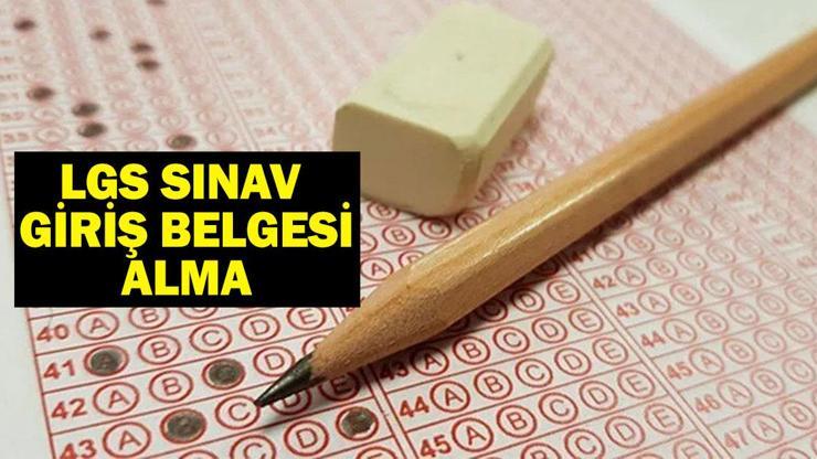 LGS SINAV GİRİŞ BELGESİ ALMA: LGS Sınav Giriş Belgesi Nasıl Alınır MEB LGS Sınav Giriş Yerleri Nasıl Öğrenilir