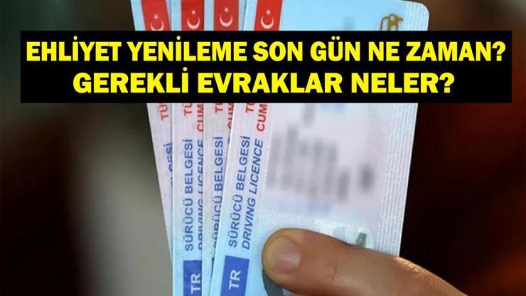 EHLİYET YENİLEME SON GÜN: Sürücü Belgesi Ehliyet Yenileme Son Gün Ne Zaman Ehliyet Yenileme Nasıl Yapılır, Nereden Gerekli Evraklar Neler