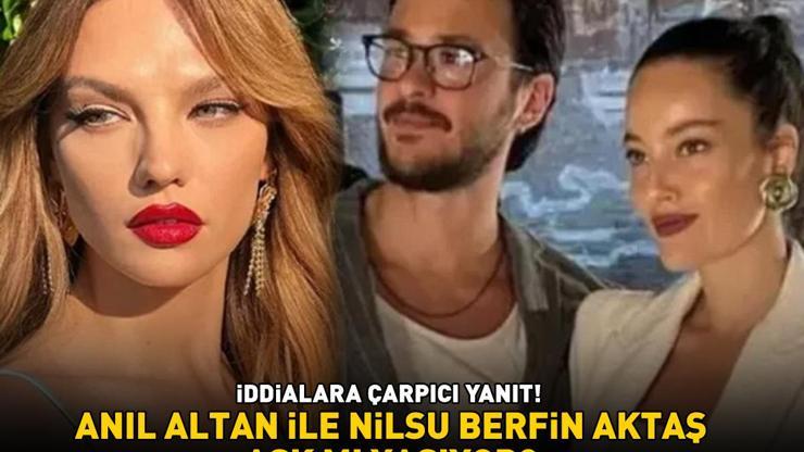 Pelin Akille evliliği biten Anıl Altan, Nilsu Berfin Aktaş’la aşk mı yaşıyor İDDİALARA ÇARPICI YANIT