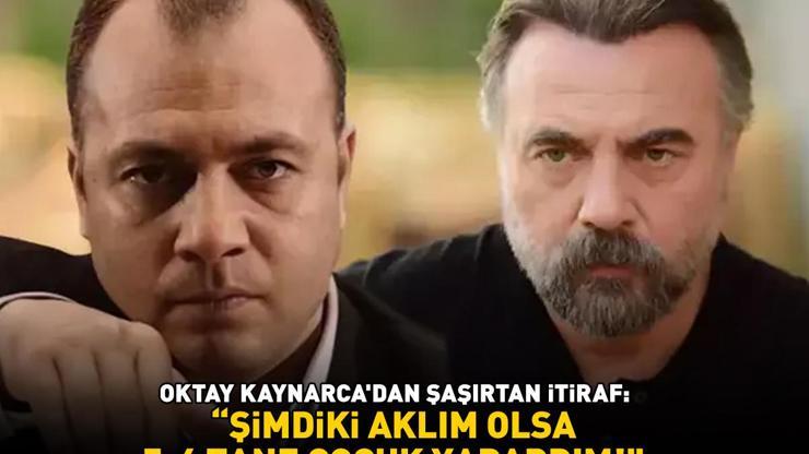 Kurtlar Vadisinin Süleyman Çakırı Oktay Kaynarcadan şoke eden itiraf: ŞİMDİKİ AKLIM OLSA 5-6 TANE ÇOCUK YAPARDIM