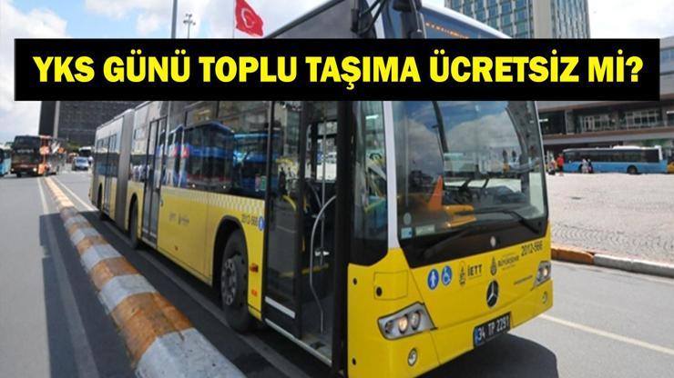 YKS günü toplu taşıma ücretsiz mi 21-22 Haziran 2025 Otobüs, Metro, Metrobüs, Ankaray, İzban bedava mı YKS Sınav Günleri Toplu Taşıma...