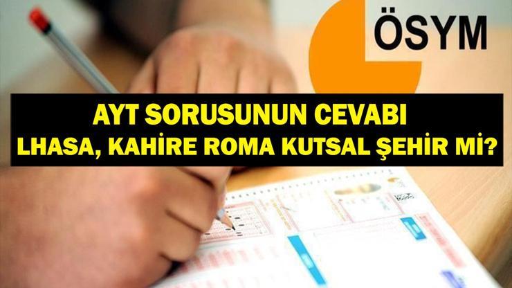 AYT DİNİ ŞEHİRLER SORUSU: Lhasa Dini Şehir Mi Kahire Dini Şehir Mi Roma Dini Şehir Mi 2025 YKS AYT Dini Şehirler Sorusu Cevabı