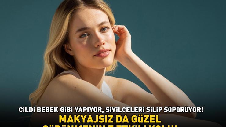 MAKYAJSIZ DA GÜZEL GÖRÜNMENİN 7 ETKİLİ YOLU Sivilce ve siyah noktaları silip süpürüyor, cildi bebek gibi yapıyor