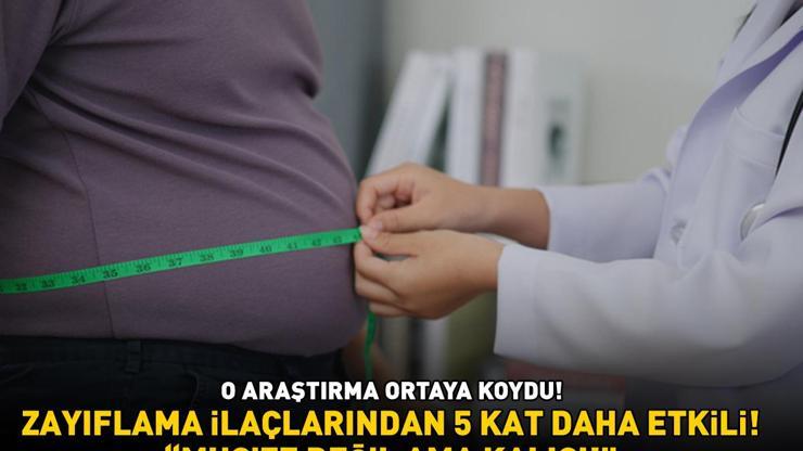 Dikkat çeken araştırma ZAYIFLAMA İLAÇLARINDAN 5 KAT DAHA ETKİLİ