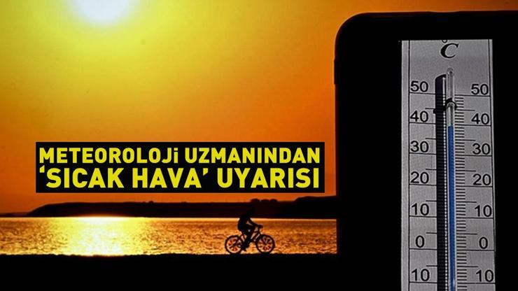 Meteoroloji Uzmanı uyardı Sıcak hava ve neme dikkat: Bu hatayı yapmayın...