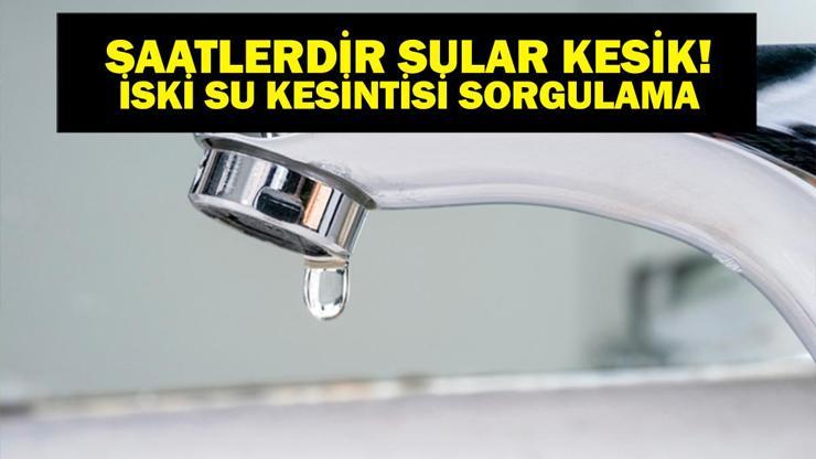 3 İLÇEDE BÜYÜK SU KESİNTİSİ: İstanbulda Sular Ne Zaman Gelecek Bayrampaşa, Fatih, Güngören İSKİ Su Kesintisi Ne Zaman Bitecek iski.istanbul İlçe İlçe İSKİ Su Kesintisi Sorgulama