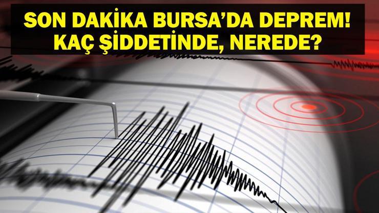BURSADA DEPREM Bursada deprem mi oldu Deprem kaç şiddetinde oldu Yalova, İstanbul, Balıkesir ve civar illerden de hissedildi