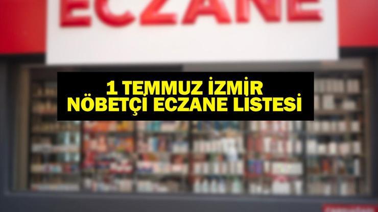 1 Temmuz Nöbetçi Eczane İzmir: İzmir Nöbetçi Eczaneler Neresi 1 Temmuz Salı Çeşme, Alaçatı, Seferihisar, Urla, Dikili Nöbetçi Eczaneler Listesi