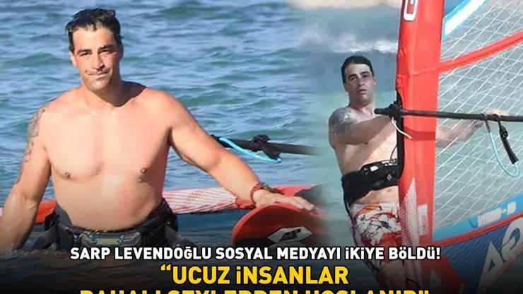 Emret Komutanımın Leventiydi Sarp Levendoğlunun Ucuz insanlar pahalı şeylerden hoşlanır sözleri sosyal medyayı 2ye böldü