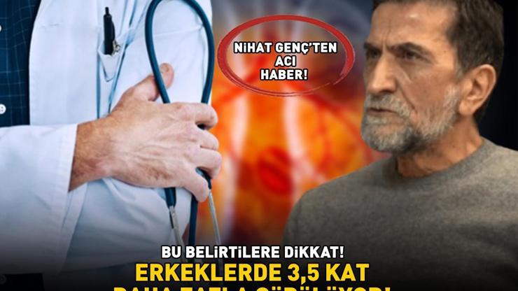 Nihat Genç hayatını kaybetti Bu belirtilere dikkat Erkeklerde kadınlara göre 3,5 kat daha fazla görülüyor