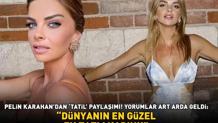 Kavak Yellerinin Aslısı Pelin Karahandan tatil paylaşımı Yorumlar art arda geldi: DÜNYANIN EN GÜZEL, EN TATLI KADINI