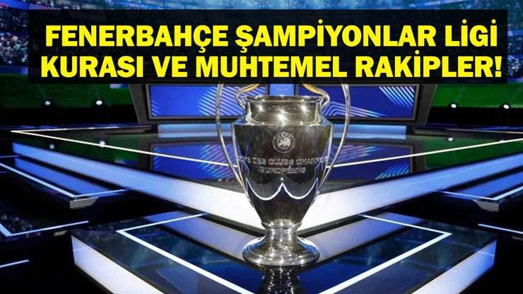 FENERBAHÇE ŞAMPİYONLAR LİGİ KURASI: Fenerbahçe Şampiyonlar Ligi Kura Çekimi Ne Zaman? Fenerbahçe'nin Şampiyonlar Ligi Rakipleri Kimler, Belli Oldu Mu? FENERBAHÇE ŞAMPİYONLAR LİGİ KURASI: Fenerbahçe Şampiyonlar Ligi Kura Çekimi Ne Zaman? Fenerbahçe'nin Şampiyonlar Ligi Rakipleri Kimler, Belli Oldu Mu?