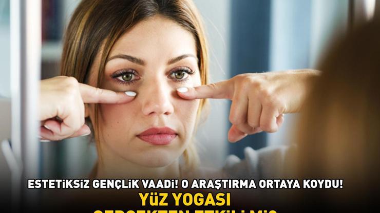 ESTETİKSİZ GENÇLİK VAADİ Yüz yogası gerçekten etkili mi Dikkat çeken araştırma