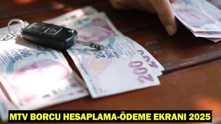 MTV BORCU ÖDEME EKRANI 2025: MTV Son Ödeme Ne Zaman, Nasıl, Nereden Ödenir Motorlu Taşıtlar Vergisi (MTV) Hesaplama