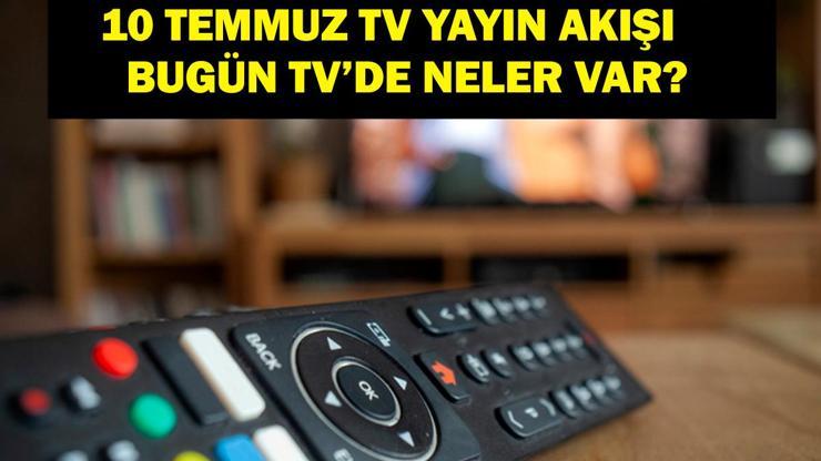 10 TEMMUZ YAYIN AKIŞI: Bu Akşam Hangi Diziler Var Turnike Yeni Bölümde Neler Olacak 10 Temmuz TV Yayın Akışı Listesi