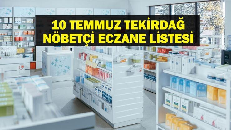 TEKİRDAĞ NÖBETÇİ ECZANE: 10 Temmuz Tekirdağ Nöbetçi Eczaneler Neresi 10 Temmuz Perşembe Tekirdağ Çorlu, Şarköy, Süleymanpaşa, Çerkezköy, Saray, Ergene Nöbetçi Eczaneler Listesi