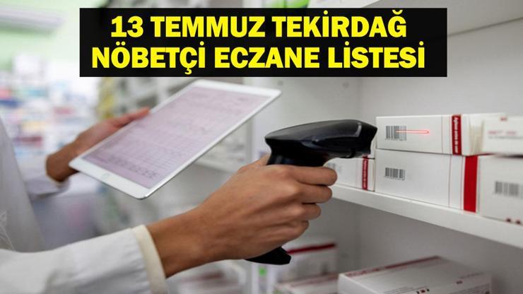 TEKİRDAĞ NÖBETÇİ ECZANE: 13 Temmuz Tekirdağ Nöbetçi Eczaneler Neresi 13Temmuz Pazar Tekirdağ Çorlu, Şarköy, Süleymanpaşa, Çerkezköy, Saray, Ergene Nöbetçi Eczaneler Listesi